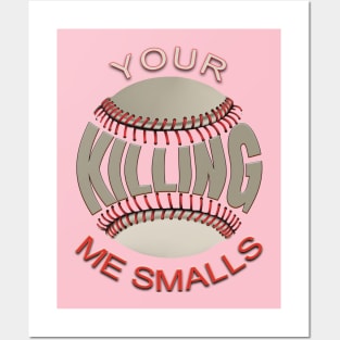 Your Killing Me Smalls Posters and Art